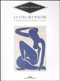 La cura dei piaceri by Michel Onfray