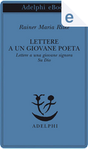 Lettere a un giovane poeta - Lettere a una giovane signora - Su Dio by Rainer Maria Rilke