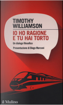 Io ho ragione e tu hai torto by Timothy Williamson
