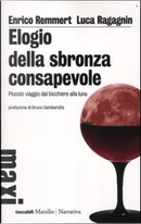 Elogio della sbronza consapevole by Enrico Remmert, Luca Ragagnin