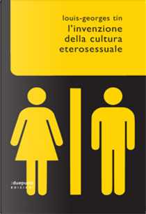L'invenzione della cultura eterosessuale by Louis-Georges Tin