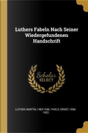 Luthers Fabeln Nach Seiner Wiedergefundenen Handschrift by Martin Luther