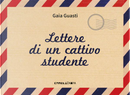 Lettere di un cattivo studente by Gaia Guasti