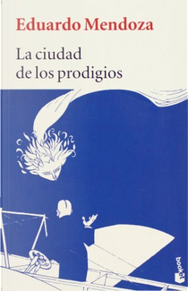La ciudad de los prodigios by Eduardo Mendoza