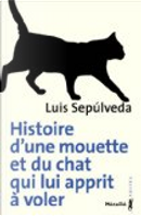 Histoire d'une mouette et du chat qui lui apprit à voler by Luis Sepulveda