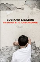 Scusate il disordine by Luciano Ligabue