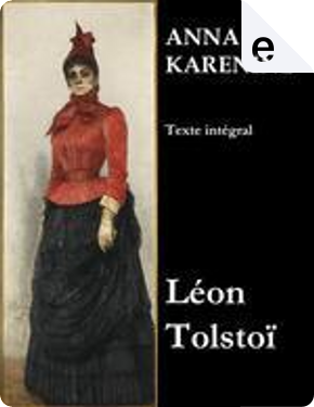 Anna Karénine by Lev Nikolaevič Tolstoj