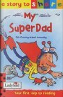 My Superdad by Dick Crossley