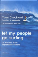 Let my people go surfing. La filosofia di un imprenditore ribelle by Yvon Chouinard