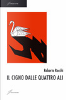 Il cigno dalle quattro ali by Roberto Rocchi