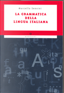 La grammatica della lingua italiana by Marcello Sensini