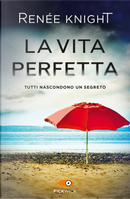 La vita perfetta by Renée Knight