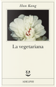 La vegetariana by Han Kang