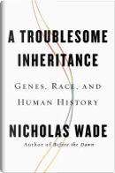 A Troublesome Inheritance by Nicholas Wade