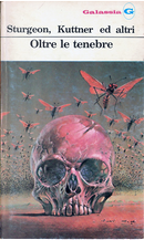 Oltre le tenebre by August Derleth, Edogawa Rampo, H. P. Lovecraft, Harold Lawlor, Henry Kuttner, Henry Slesar, Robert Bloch, Theodore Sturgeon