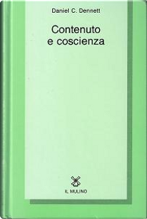 Contenuto e coscienza by Daniel C. Dennett