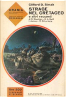 Strage nel cretaceo e altri racconti by Clifford D. Simak, H. L. Gold, Isaac Asimov, Norman Spinrad, Robert Sheckley, Robert Silverberg
