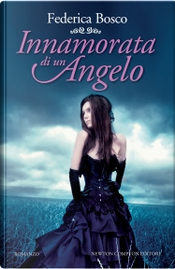 Innamorata di un angelo by Federica Bosco