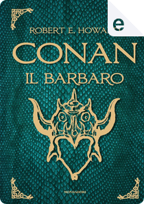 Conan il barbaro by Robert E. Howard