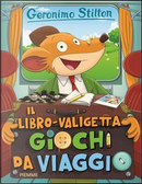 Il libro-valigetta giochi da viaggio by Geronimo Stilton