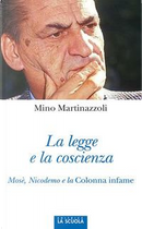 La legge e la coscienza. Mosè, Nicodemo e la Colonna infame by Mino Martinazzoli