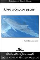 Una storia ai delfini by Maria Giovanna Luini