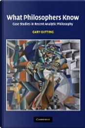 What Philosophers Know by Gary Gutting