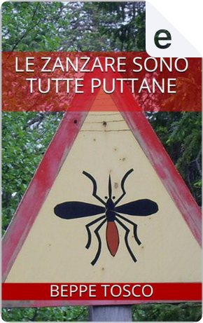 Le zanzare sono tutte puttane by Beppe Tosco