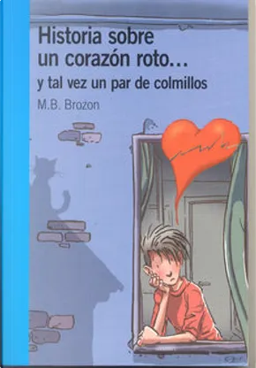 Historia Sobre Un Corazón Roto... Y Tal Vez Un Par De Colmillos By M. B ...