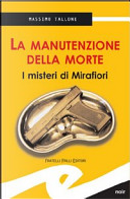 La manutenzione della morte. I misteri di Mirafiori by Massimo Tallone