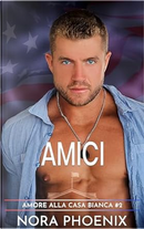 Amici by Nora Phoenix
