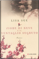 Fiore di Neve e il ventaglio segreto by Lisa See