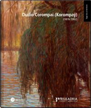 Duilio Corompai (Korompay) (1876-1952). Ediz. illustrata by Martina Lorenzoni, Massimo De Sabbata, Vania Gransinigh