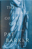 The Silence of the Girls by Pat Barker