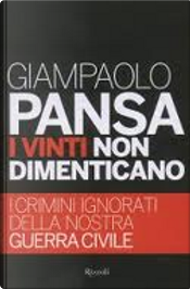 I vinti non dimenticano by Giampaolo Pansa I vinti non dimenticano by Giampaolo Pansa