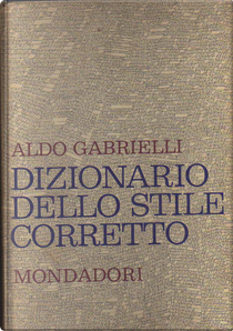 Dizionario dello stile corretto by Aldo Gabrielli
