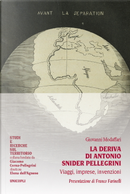 La deriva di Antonio Snider Pellegrini by Giovanni Modaffari