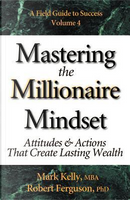 Mastering the Millionaire Mindset by Mark Kelly