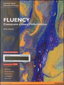 Fluency. Conoscere e usare l'informatica. Ediz. mylab. Con espansione online by Alessandro Amoroso, Laura Henry Ray, Lawrence Snyder