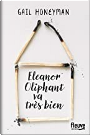 Eleanor Oliphant va très bien by Gail Honeyman