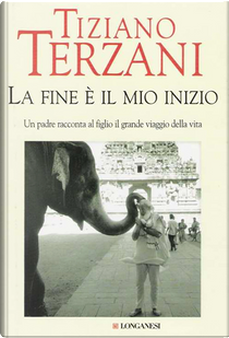 La fine è il mio inizio by Tiziano Terzani