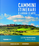 La via francigena da Siena a Roma by Roberta Ferraris, Simone Frignani
