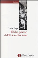 L'Italia giovane. Dall'Unità al fascismo by Catia Papa