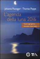 L'agenda della luna 2016 by Johanna Paungger, Thomas Poppe