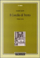Storia del Concilio di Trento. Vol. 3: Il periodo bolognese (1547-48). Il secondo periodo trentino (1551-52). by Hubert Jedin