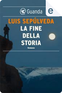 La fine della storia by Luis Sepúlveda