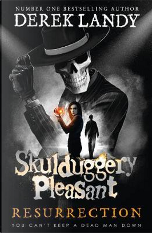 Resurrection (Skulduggery Pleasant, Book 10) by Derek Landy