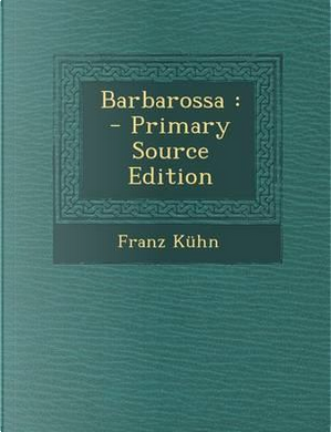 Barbarossa by Franz Kuhn