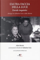 L'altra faccia della luce. Favole inquiete. Dialogo tra Sabatino Scia e Alda Merini by Alda Merini, Sabatino Scia