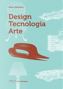 Design tecnologia arte by Mauro Martinuz
